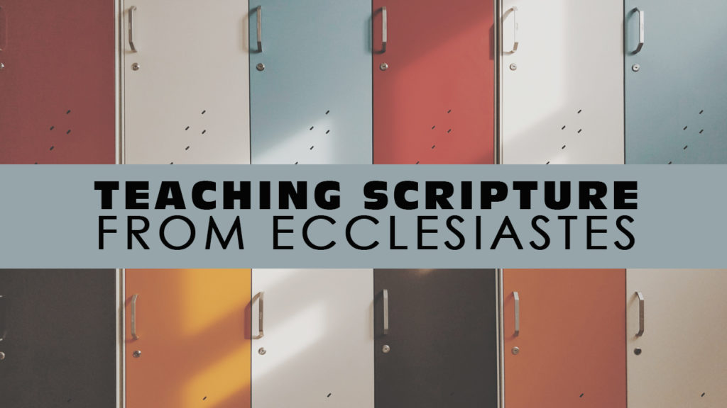 Teaching Scripture from Ecclesiastes