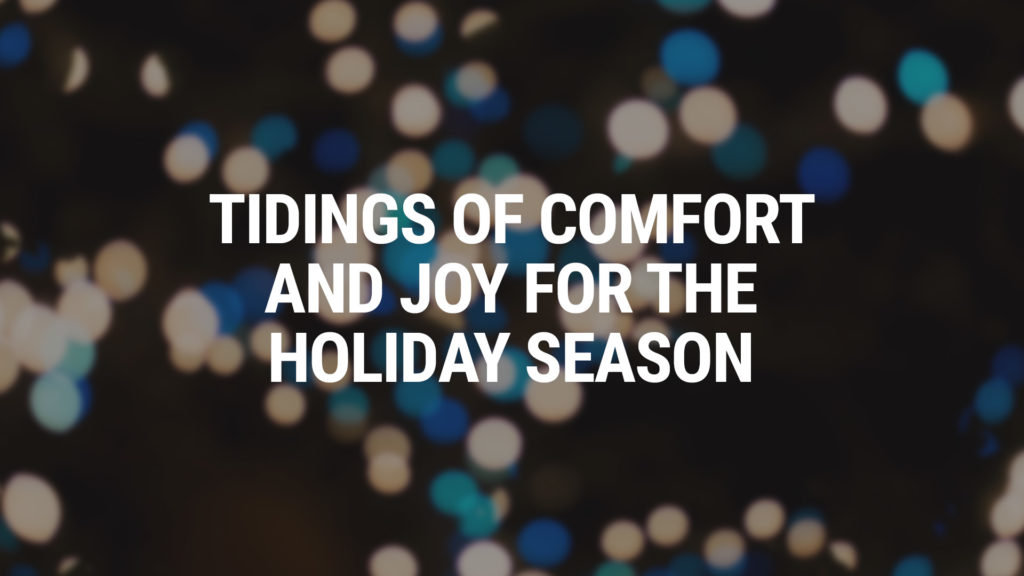 article image for Tidings of Comfort and Joy for the Holiday Season