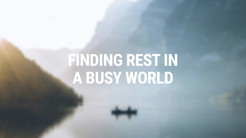 article image for Finding Rest in a Busy World